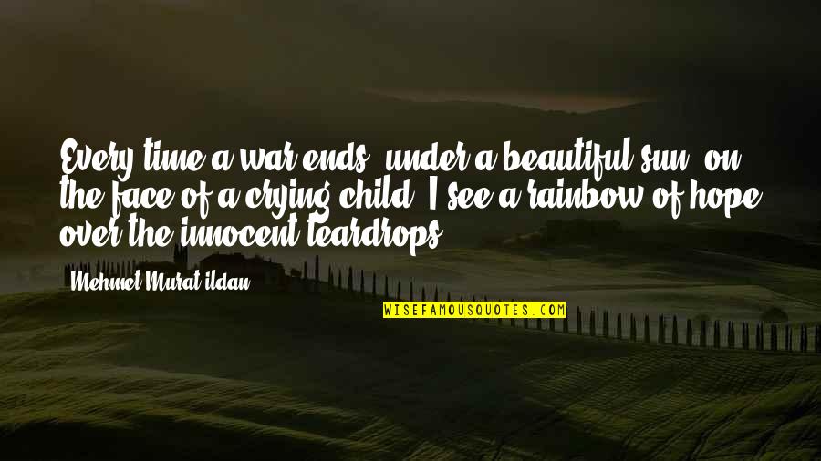 Beautiful Sun Quotes By Mehmet Murat Ildan: Every time a war ends, under a beautiful