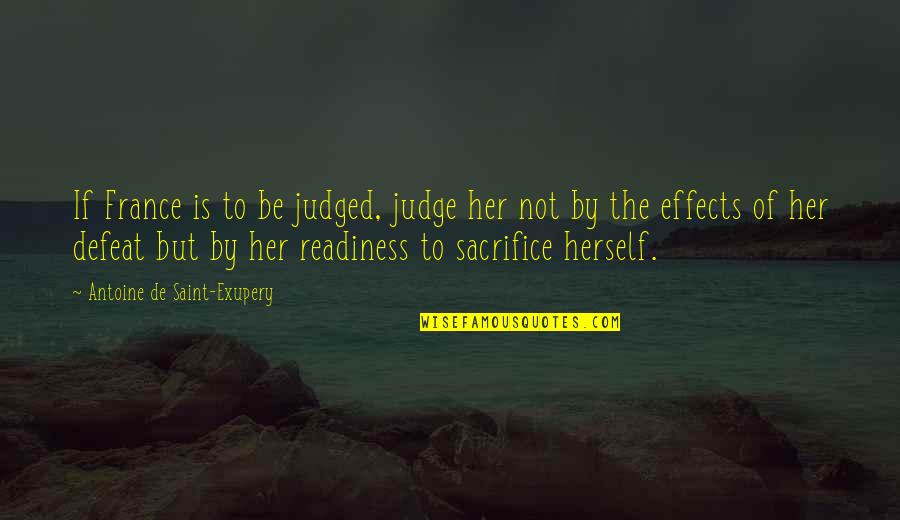 Beautiful Sunday Inspirational Quotes By Antoine De Saint-Exupery: If France is to be judged, judge her Beautiful Sunday Inspirational Quotes By Antoine De Saint-Exupery: If France is to be judged, judge her