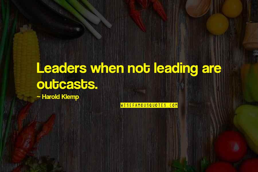 Beautiful Sunny Sunday Quotes By Harold Klemp: Leaders when not leading are outcasts.