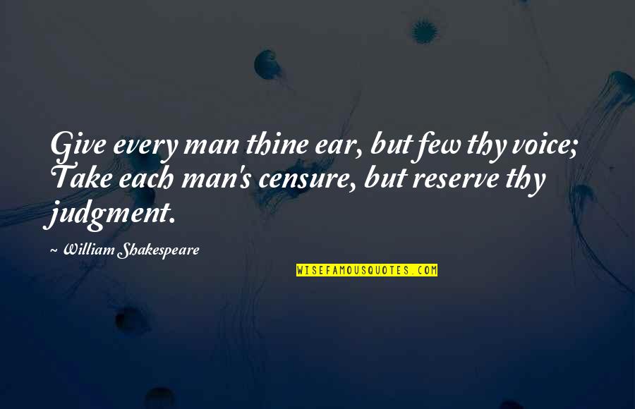Beautiful Sunny Sunday Quotes By William Shakespeare: Give every man thine ear, but few thy