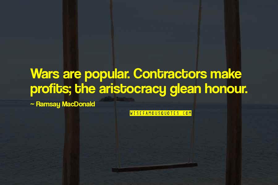 Beautiful Sunsets Quotes By Ramsay MacDonald: Wars are popular. Contractors make profits; the aristocracy