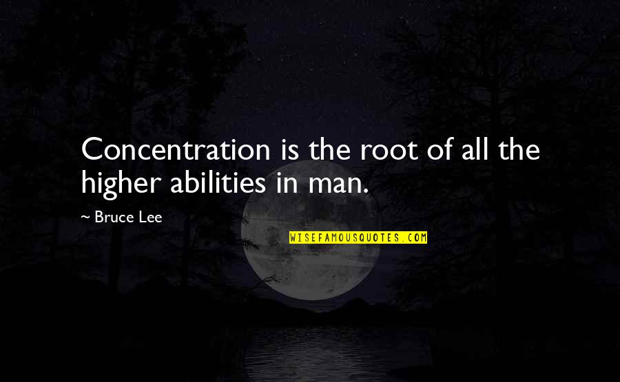 Beautiful Surrounding Quotes By Bruce Lee: Concentration is the root of all the higher