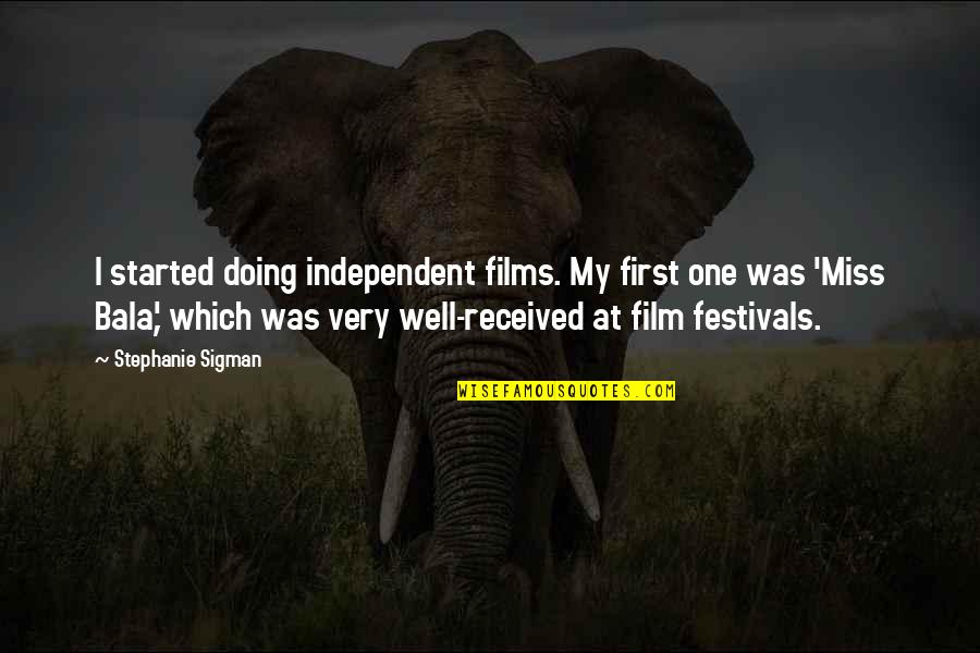 Beautiful Thank You Picture Quotes By Stephanie Sigman: I started doing independent films. My first one
