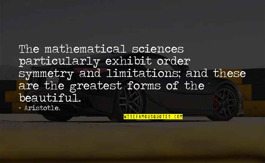 Beautiful The Quotes By Aristotle.: The mathematical sciences particularly exhibit order symmetry and Beautiful The Quotes By Aristotle.: The mathematical sciences particularly exhibit order symmetry and
