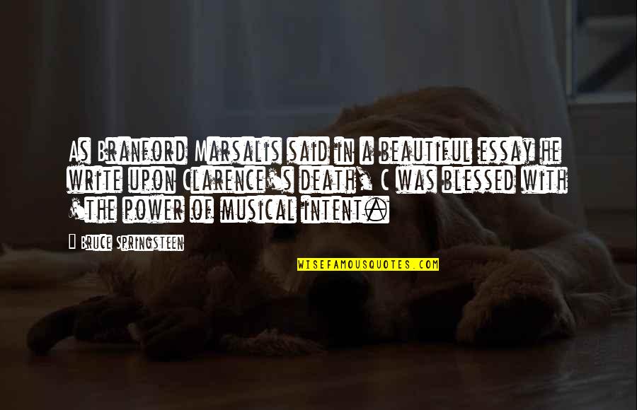 Beautiful The Quotes By Bruce Springsteen: As Branford Marsalis said in a beautiful essay Beautiful The Quotes By Bruce Springsteen: As Branford Marsalis said in a beautiful essay
