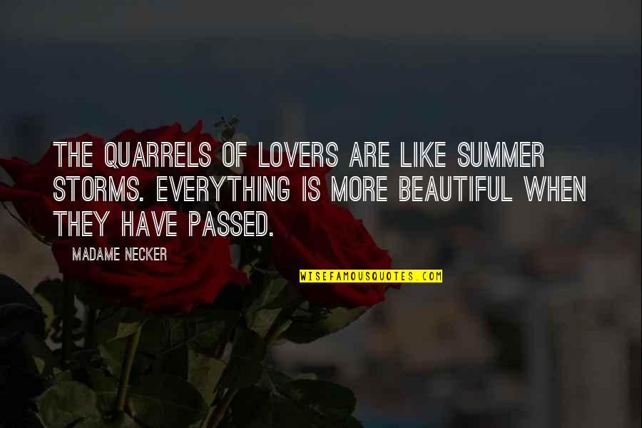 Beautiful The Quotes By Madame Necker: The quarrels of lovers are like summer storms. Beautiful The Quotes By Madame Necker: The quarrels of lovers are like summer storms.