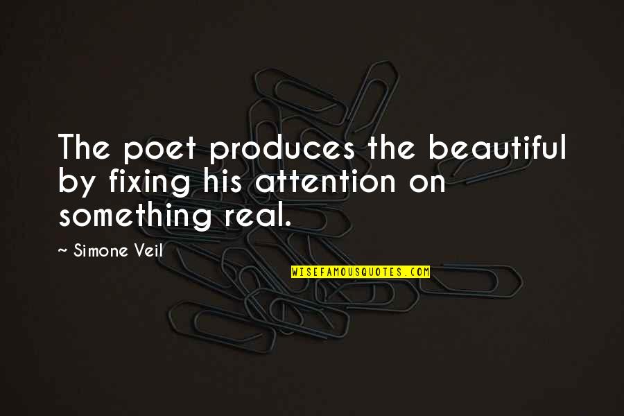 Beautiful The Quotes By Simone Veil: The poet produces the beautiful by fixing his