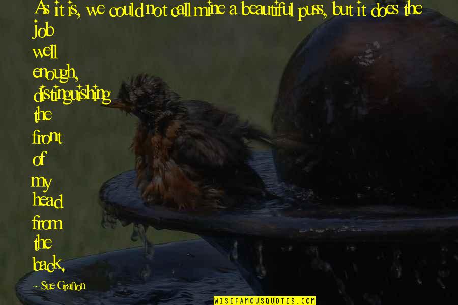 Beautiful The Quotes By Sue Grafton: As it is, we could not call mine Beautiful The Quotes By Sue Grafton: As it is, we could not call mine