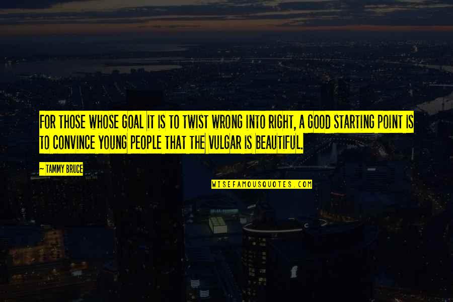 Beautiful The Quotes By Tammy Bruce: For those whose goal it is to twist Beautiful The Quotes By Tammy Bruce: For those whose goal it is to twist