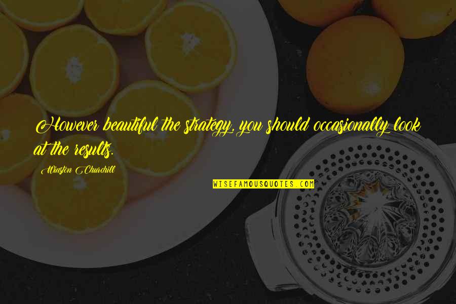 Beautiful The Quotes By Winston Churchill: However beautiful the strategy, you should occasionally look Beautiful The Quotes By Winston Churchill: However beautiful the strategy, you should occasionally look