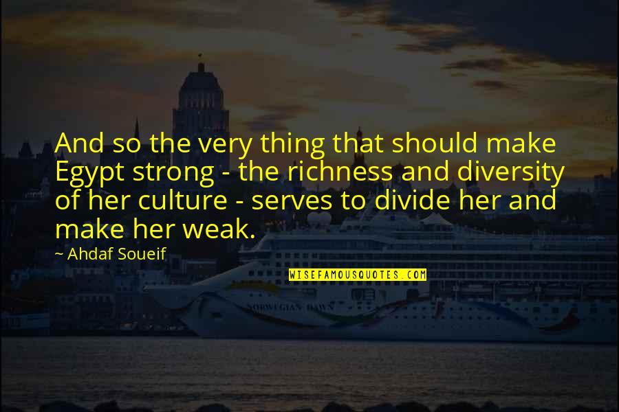 Beautiful Themes Quotes By Ahdaf Soueif: And so the very thing that should make