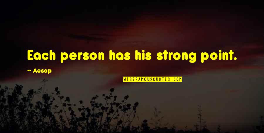 Beautiful Thing Movie Quotes By Aesop: Each person has his strong point.