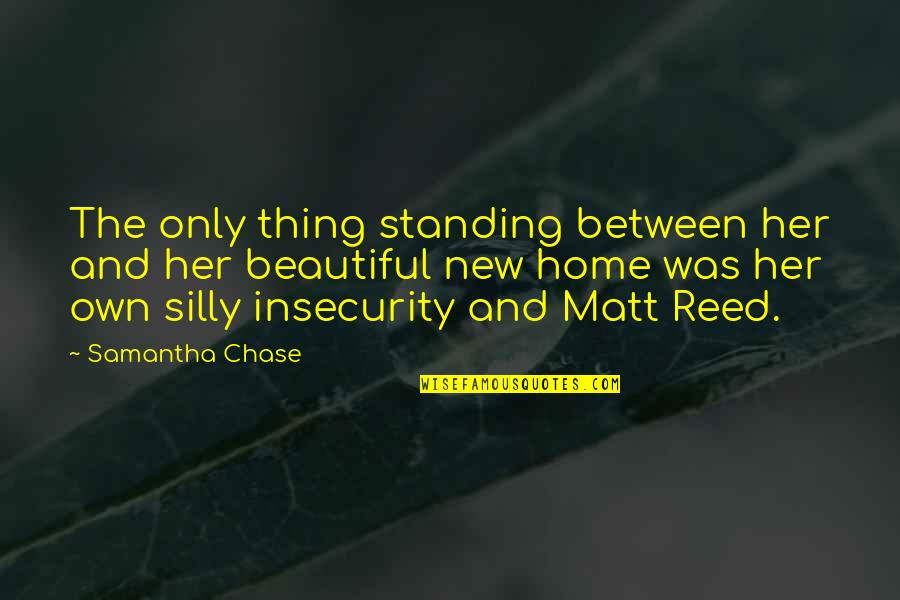 Beautiful Thing Quotes By Samantha Chase: The only thing standing between her and her Beautiful Thing Quotes By Samantha Chase: The only thing standing between her and her