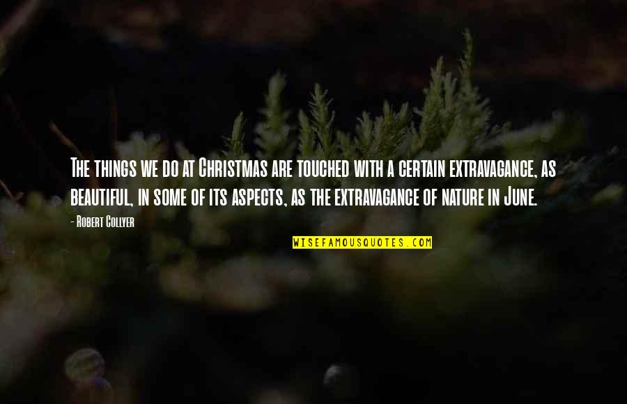 Beautiful Things In Nature Quotes By Robert Collyer: The things we do at Christmas are touched
