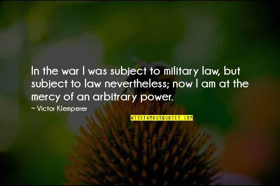 Beautiful Things In Nature Quotes By Victor Klemperer: In the war I was subject to military