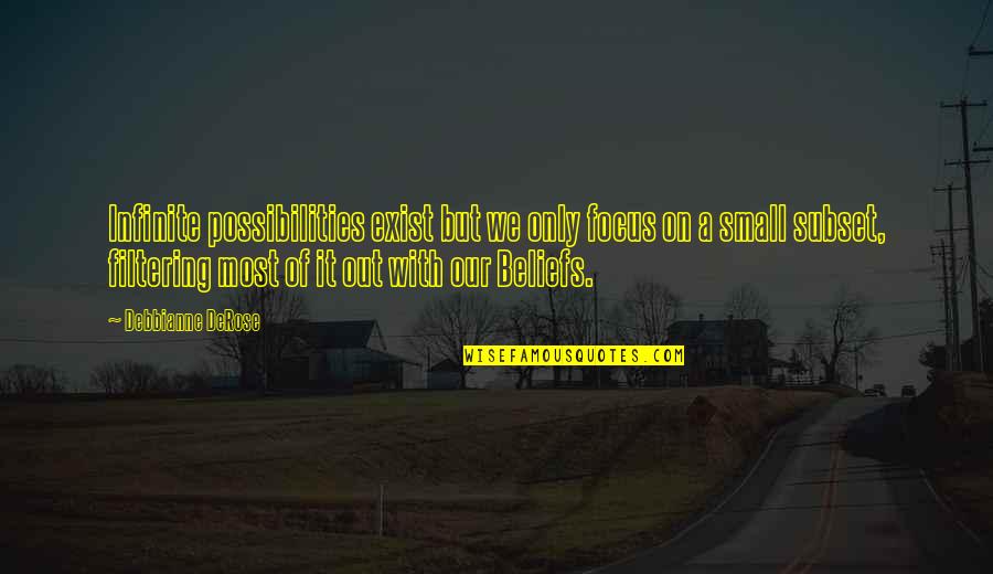Beautiful Things Never Last Quotes By Debbianne DeRose: Infinite possibilities exist but we only focus on Beautiful Things Never Last Quotes By Debbianne DeRose: Infinite possibilities exist but we only focus on