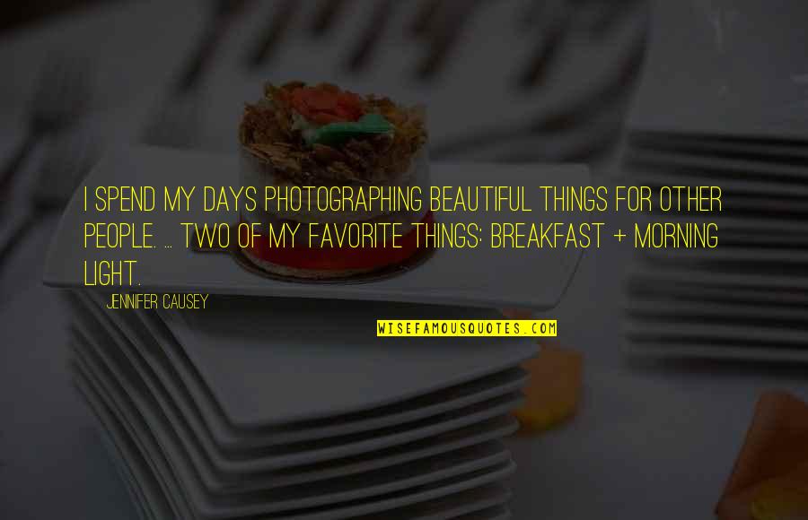 Beautiful Things Quotes By Jennifer Causey: I spend my days photographing beautiful things for