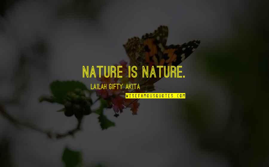Beautiful Thoughts And Quotes By Lailah Gifty Akita: Nature is nature.