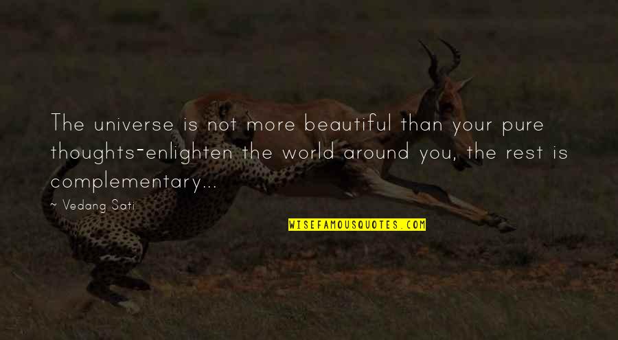 Beautiful Thoughts And Quotes By Vedang Sati: The universe is not more beautiful than your