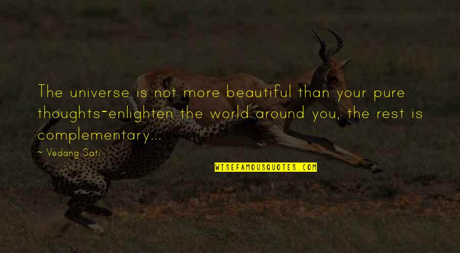 Beautiful Thoughts N Quotes By Vedang Sati: The universe is not more beautiful than your