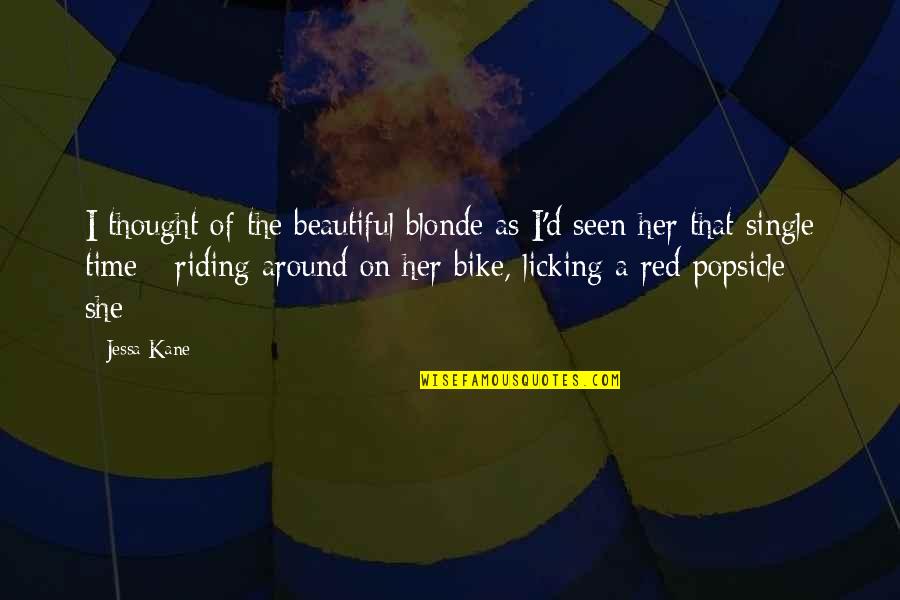 Beautiful Time Quotes By Jessa Kane: I thought of the beautiful blonde as I'd Beautiful Time Quotes By Jessa Kane: I thought of the beautiful blonde as I'd