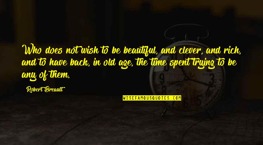 Beautiful Time Spent Quotes By Robert Breault: Who does not wish to be beautiful, and