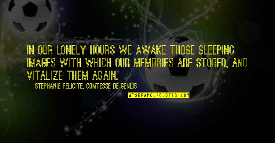 Beautiful Time Spent Quotes By Stephanie Felicite, Comtesse De Genlis: In our lonely hours we awake those sleeping