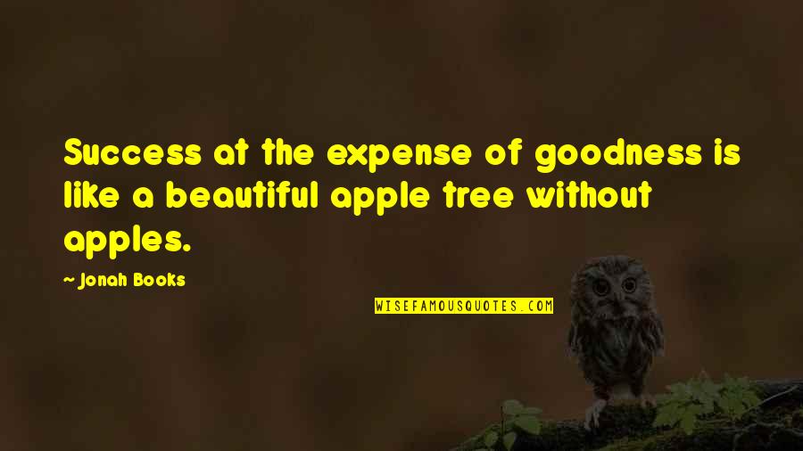 Beautiful Tree Quotes By Jonah Books: Success at the expense of goodness is like