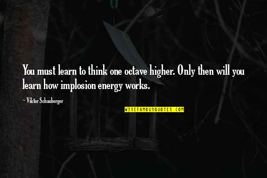 Beautiful Tuesday Images And Quotes By Viktor Schauberger: You must learn to think one octave higher. Beautiful Tuesday Images And Quotes By Viktor Schauberger: You must learn to think one octave higher.