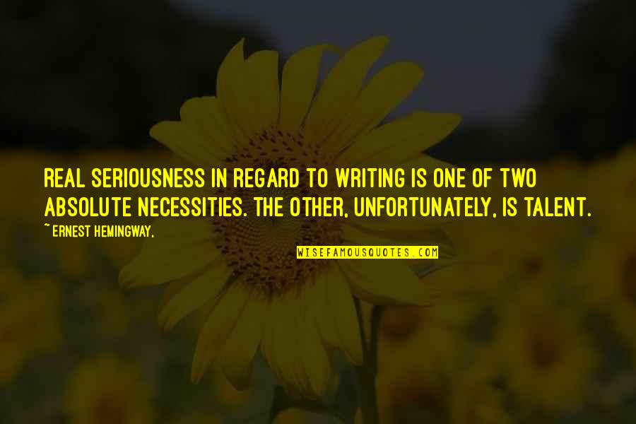 Beautiful Two Line Quotes By Ernest Hemingway,: Real seriousness in regard to writing is one