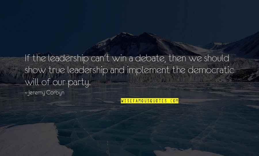 Beautiful Unique Short Quotes By Jeremy Corbyn: If the leadership can't win a debate, then