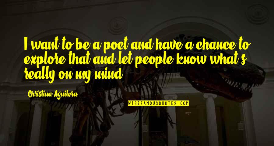 Beautiful Vegetation Quotes By Christina Aguilera: I want to be a poet and have Beautiful Vegetation Quotes By Christina Aguilera: I want to be a poet and have