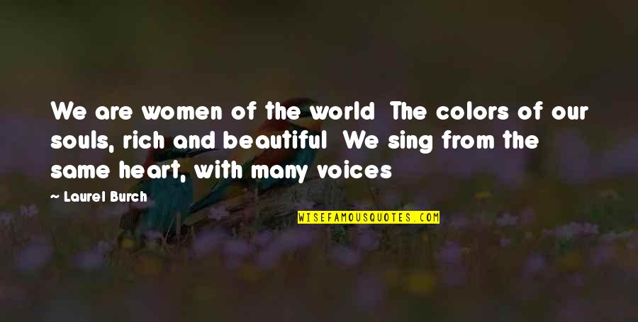 Beautiful Voices Quotes By Laurel Burch: We are women of the world The colors