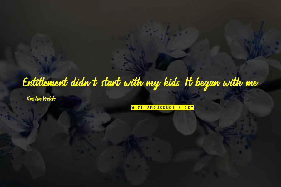 Beautiful Wall Art Quotes By Kristen Welch: Entitlement didn't start with my kids. It began