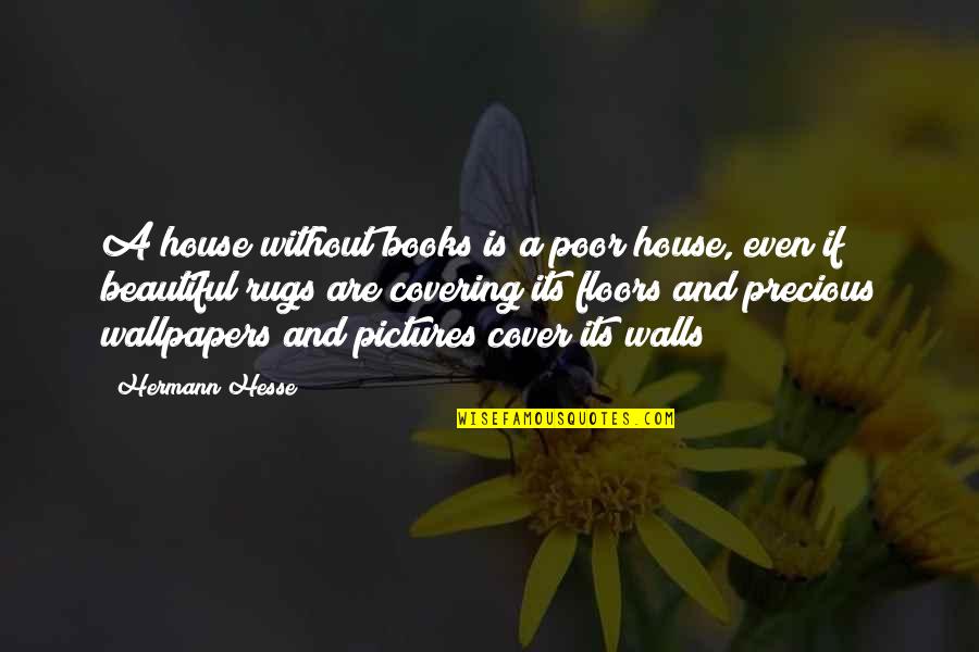 Beautiful Wallpapers And Quotes By Hermann Hesse: A house without books is a poor house,