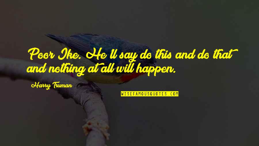 Beautiful Wallpapers With Motivational Quotes By Harry Truman: Poor Ike. He'll say do this and do