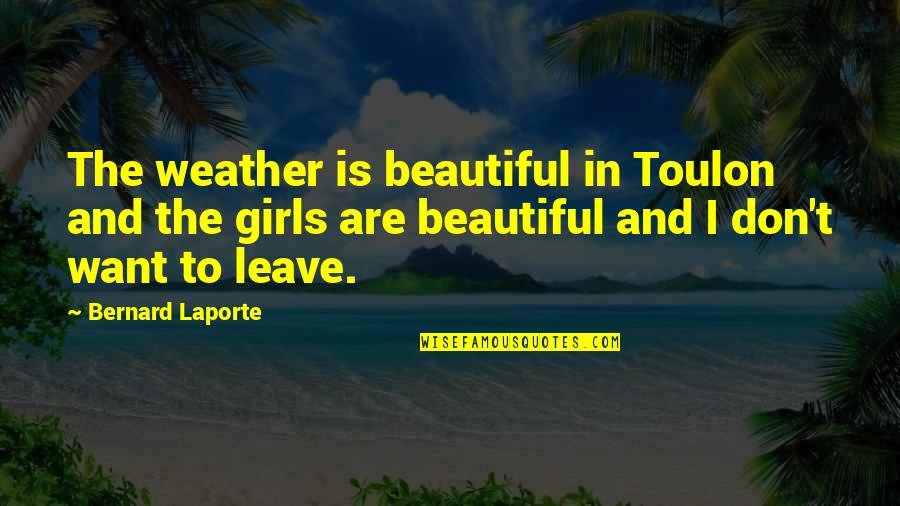 Beautiful Weather Quotes By Bernard Laporte: The weather is beautiful in Toulon and the