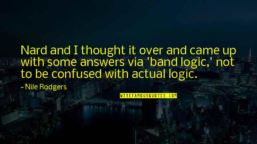 Beautiful Women And Love Quotes By Nile Rodgers: Nard and I thought it over and came