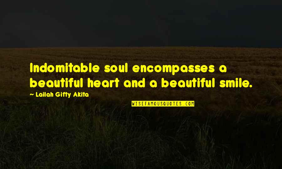 Beautiful Words And Quotes By Lailah Gifty Akita: Indomitable soul encompasses a beautiful heart and a Beautiful Words And Quotes By Lailah Gifty Akita: Indomitable soul encompasses a beautiful heart and a