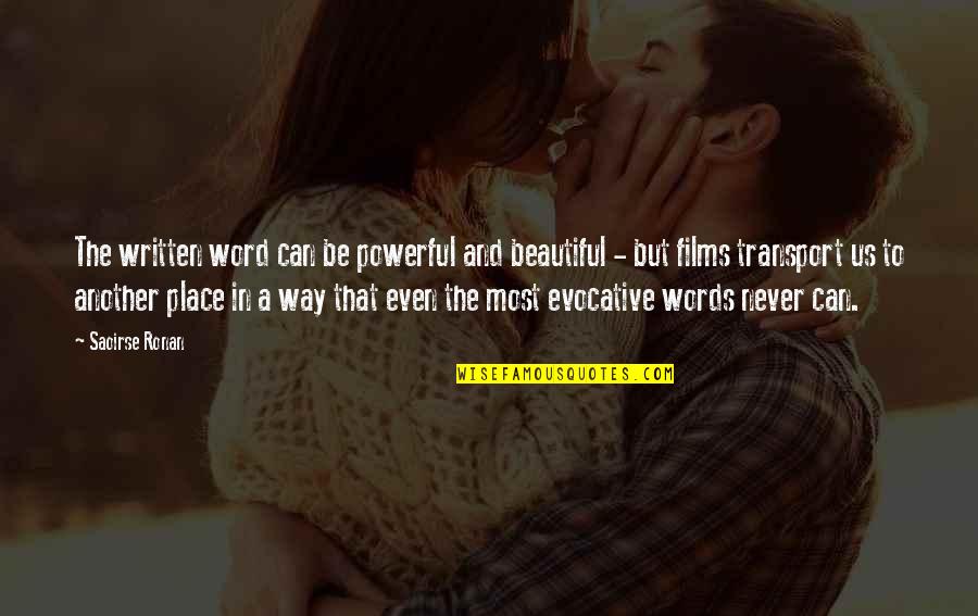 Beautiful Words And Quotes By Saoirse Ronan: The written word can be powerful and beautiful Beautiful Words And Quotes By Saoirse Ronan: The written word can be powerful and beautiful