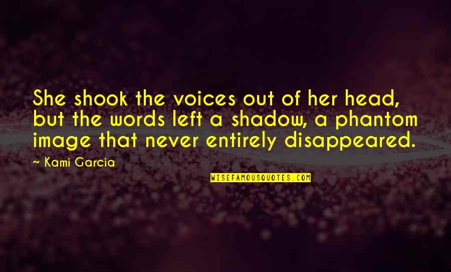 Beautiful Words For Her Quotes By Kami Garcia: She shook the voices out of her head,