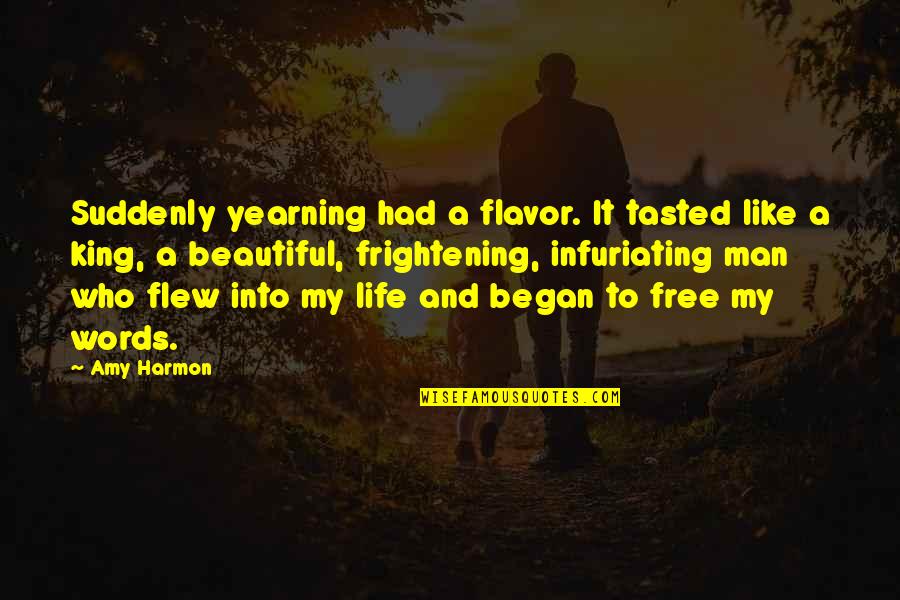 Beautiful Words For Life Quotes By Amy Harmon: Suddenly yearning had a flavor. It tasted like