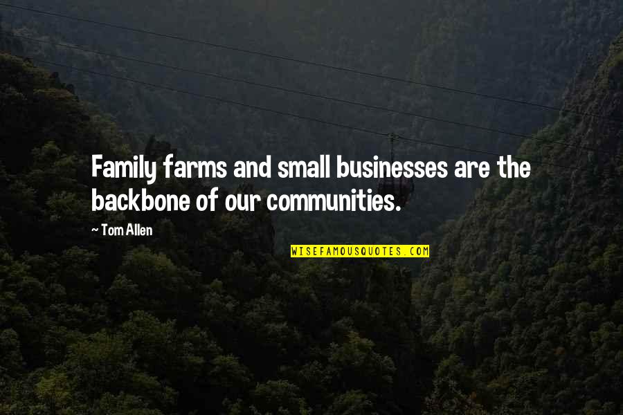 Beautiful Words For Life Quotes By Tom Allen: Family farms and small businesses are the backbone