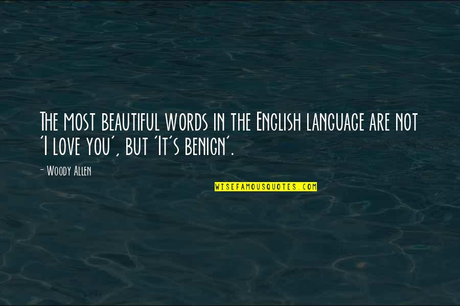Beautiful Words Love Quotes By Woody Allen: The most beautiful words in the English language