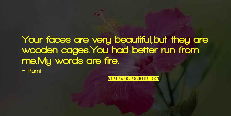 Beautiful Words Quotes By Rumi: Your faces are very beautiful,but they are wooden