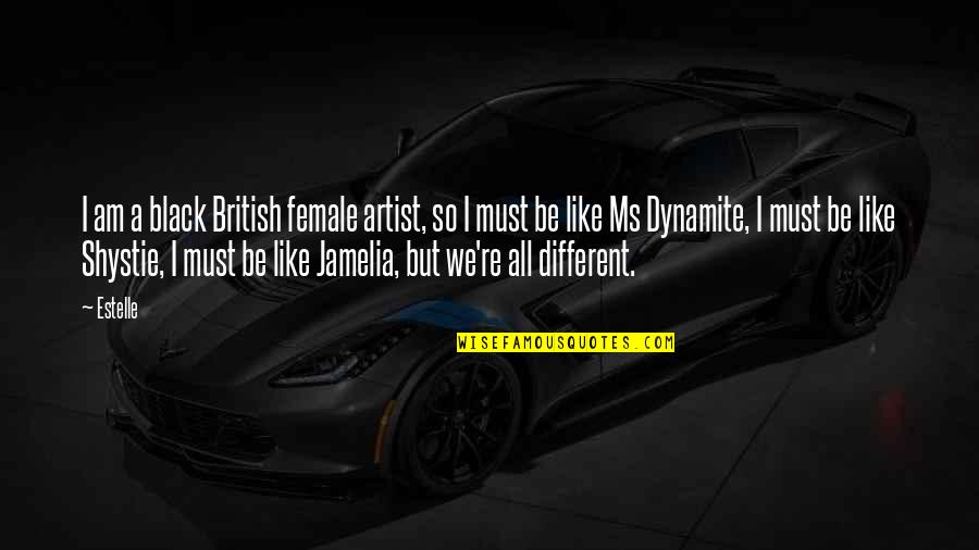 Beautiful Words Wonderful Words Quotes By Estelle: I am a black British female artist, so Beautiful Words Wonderful Words Quotes By Estelle: I am a black British female artist, so