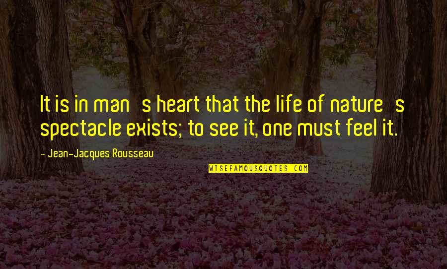 Beautiful Words Wonderful Words Quotes By Jean-Jacques Rousseau: It is in man's heart that the life