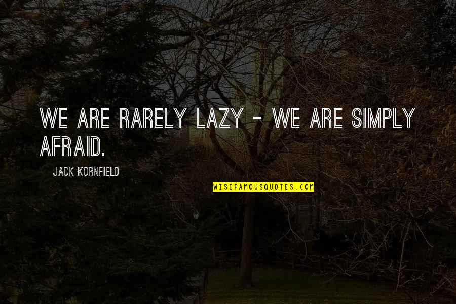 Beautiful Work Of Art Quotes By Jack Kornfield: We are rarely lazy - we are simply