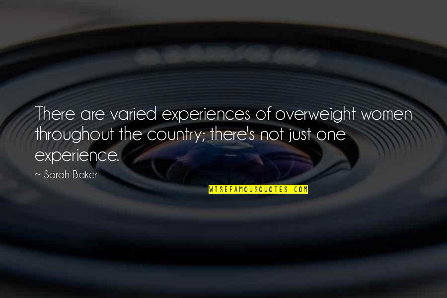 Beautiful Wreck Quotes By Sarah Baker: There are varied experiences of overweight women throughout