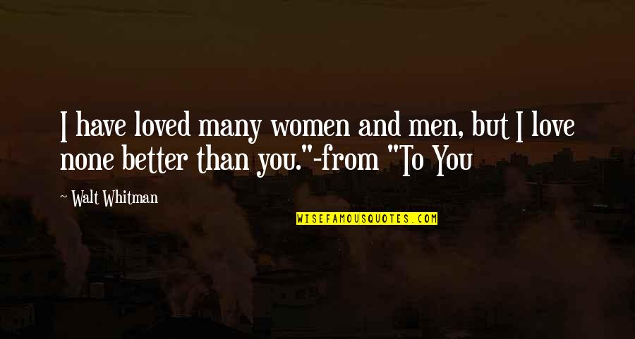 Beautiful Wrinkles Quotes By Walt Whitman: I have loved many women and men, but